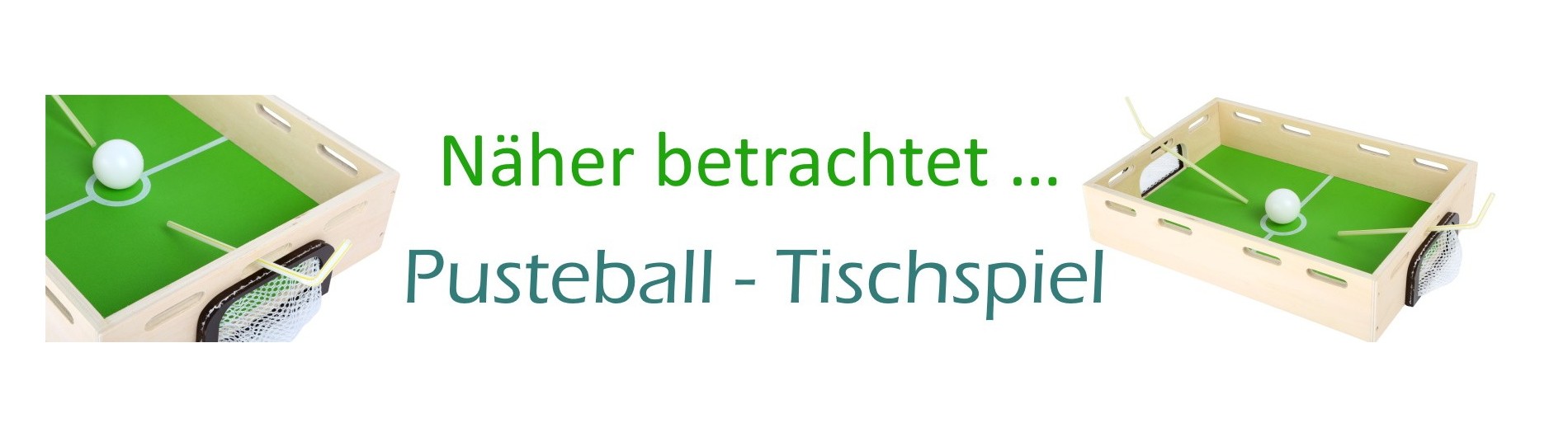Näher betrachtet … Pusteball-Tischspiel